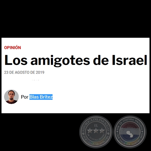 LOS AMIGOTES DE ISRAEL - Por BLAS BRÍTEZ - Viernes, 23 de Agosto de 2019